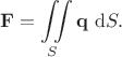 $$\mathbf F = \iint \limits_S \mathbf q \ \mathrm dS.$$