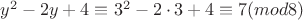 $y^2 -2y+4\equiv3^2 - 2\cdot3+4\equiv7(mod 8)$