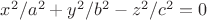 $x^{2}/a^{2}+y^{2}/b^{2}-z^{2}/c^{2}=0$