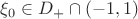 $\xi_0\in D_+\cap (-1,1)$