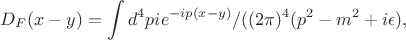 $$D_F(x-y)=\int d^4pie^{-ip(x-y)}/((2\pi)^4(p^2-m^2+i\epsilon),$$