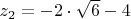 $z_{2} = -2\cdot\sqrt6}-4$