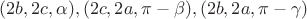 $(2b, 2c, \alpha ), (2c, 2a, \pi-\beta ), (2b, 2a, \pi -\gamma )$