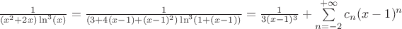$\frac{1}{(x^2+2x)\ln^3(x)}=\frac{1}{(3+4(x-1)+(x-1)^2)\ln^3(1+(x-1))}=\frac{1}{3(x-1)^3}+\sum\limits_{n=-2}^{+\infty}c_n(x-1)^n$