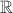 $\mathbb{R} $
