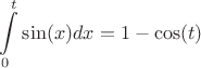 $$\int\limits_{0}^{t}\sin(x)dx = 1 - \cos(t)$$