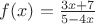 $f(x)=\frac{3x+7}{5-4x}$