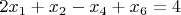 $2x_1+x_2 - x_4+x_6 = 4$