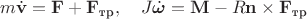 $$
m\dot{\bf v}={\bf F}+{\bf F}_{\textrm{тр}},\quad
J\dot{\boldsymbol\omega}={\bf M}-R{\bf n}\times{\bf F}_{\textrm{тр}}
$$