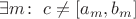 $\exists m \colon \; c \ne [a_m,b_m]$