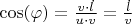 $\cos(\varphi)=\frac{v\cdot \dot{l}}{u\cdot v}=\frac{ \dot{l}}{v}$