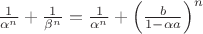 $\frac1{\alpha^n}+\frac1{\beta^n}=\frac1{\alpha^n}+\left(\frac{b}{1-\alpha a}\right)^n$