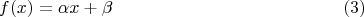 $$f(x)=\alpha x+\beta\eqno(3)$$