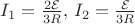 $I_1 = \frac{2 \mathcal{E}}{3R} , \, I_2 = \frac{\mathcal{E}}{3R}$