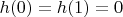 $h(0)=h(1)=0$