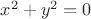 $x^2 + y^2 =0$