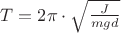 $T = 2\pi  \cdot \sqrt {\frac{J}{mgd}}$