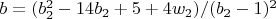 $b=(b_2^2-14 b_2+5+4 w_2)/(b_2-1)^2$
