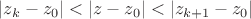$|z_k-z_0|<|z-z_0|<|z_{k+1}-z_0|$ $|z_k-z_0|<|z-z_0|<|z_{k+1}-z_0|$