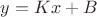 $y=Kx+B$