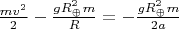 $\frac{m v^2}{2} - \frac{g R_{\oplus}^2 m}{R} = - \frac{g R_{\oplus}^2 m}{2 a}$