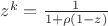 $z^{k}=\frac{1}{1+\rho(1-z)}$