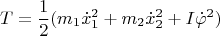 $$T = \frac{1}{2}(m_1\dot x_1^2+m_2\dot x_2^2+I\dot \varphi^2)$$