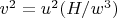 $v^{2}=u^{2}(H/w^{3})$