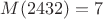 $M(2432)=7$