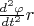 ${\frac {d^2 \varphi} {dt^2}} r$