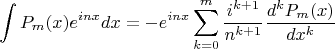 $$\int P_m(x) e^{inx} dx =  -e^{inx} \sum_{k=0}^m \frac{i^{k+1}}{n^{k+1}} \frac{d^kP_m(x)}{dx^k}$$