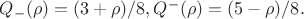 $Q_-(\rho)=(3+\rho)/8,  Q^-(\rho)= (5-\rho)/8.$