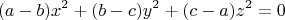 $$(a-b)x^2+(b-c)y^2+(c-a)z^2=0$$