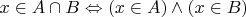 $x \in A \cap B \Leftrightarrow (x \in A) \land (x \in B)$