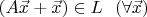 $(A\vec x+\vec x)\in L\ \ (\forall\vec x)$