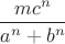 $${\frac{{m{c^n}}}{{{a^n} + {b^n}}}}$$