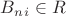 $B_{n}_{i} \in R$