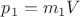$p_1=m_1V$ $p_1=m_1V$