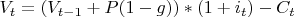 $V_t=(V_{t-1}+P(1-g))*(1+i_t)-C_t$