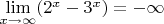 $\lim\limits_{x\to \infty}(2^x-3^x)=-\infty$