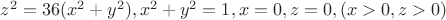 $z^2=36(x^2+y^2),x^2+y^2=1,x=0,z=0,(x>0,z>0)$