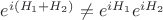$e^{i(H_1 + H_2)} \ne e^{iH_1}e^{iH_2}$