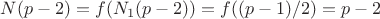 $N(p-2)=f(N_1(p-2))=f((p-1)/2)=p-2$