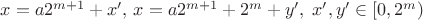 $x=a2^{m+1}+x', \, x=a2^{m+1}+2^m+y', \; x',y' \in [0,2^m)$