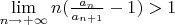 $\lim\limits_{n\to+\infty}n(\frac {a_n}{a_{n+1}}-1)>1$