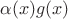 $\alpha(x) g(x)$