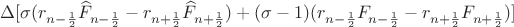 $ \Delta [ \sigma ( r_{n- \frac{1}{2}}  \widehat{F}_{n- \frac{1}{2}} -r_{n+ \frac{1}{2}} \widehat{F}_{n+ \frac{1}{2}}) +
(\sigma - 1)(r_{n- \frac{1}{2}}  F_{n- \frac{1}{2}} -r_{n+ \frac{1}{2}} F_{n+ \frac{1}{2}})]$