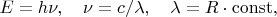 $E=h\nu,\quad\nu=c/\lambda,\quad\lambda=R\cdot\mathrm{const},$