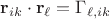 $\mathbf r_{ik}\cdot \mathbf r_\ell=\Gamma_{\ell, ik}$