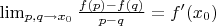 $\lim_{p,q\to x_0} \frac{f(p)-f(q)}{p-q}=f'(x_0)$